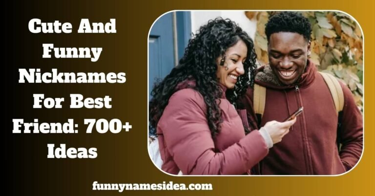 Cute And Funny Nicknames For Best Friend