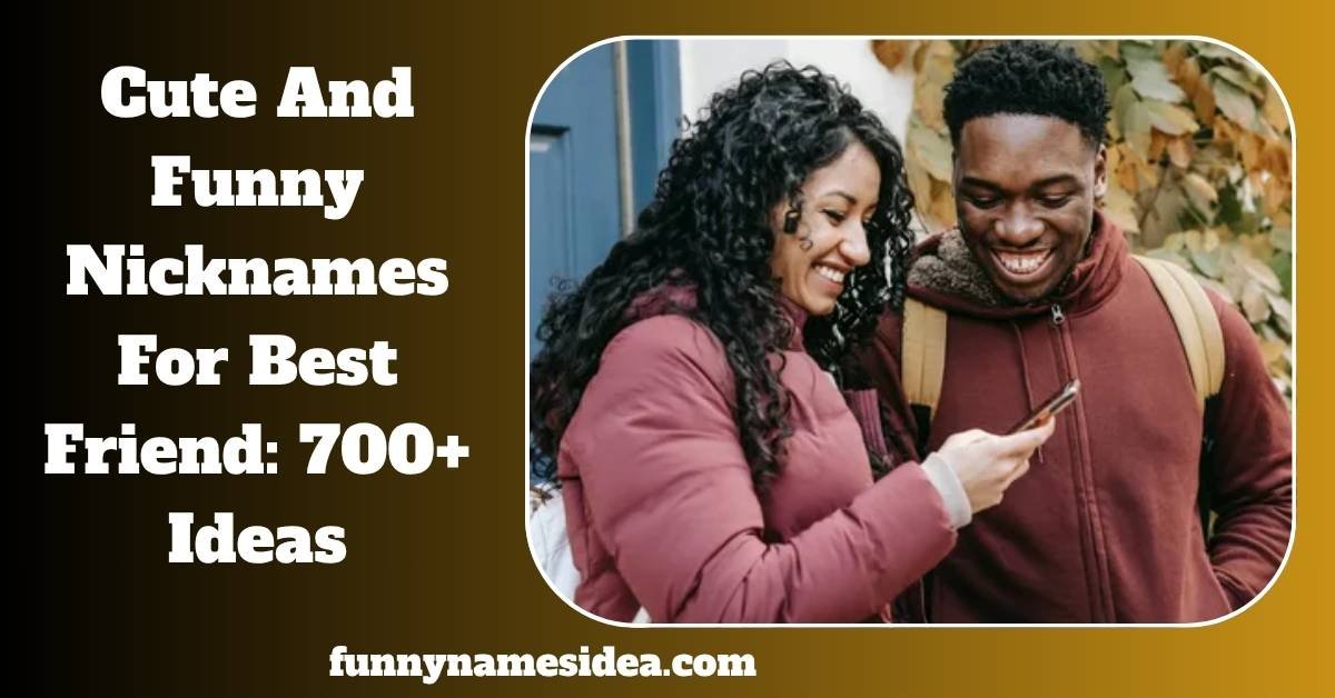 Cute And Funny Nicknames For Best Friend