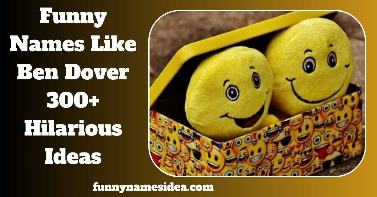 Funny Names Like Ben Dover