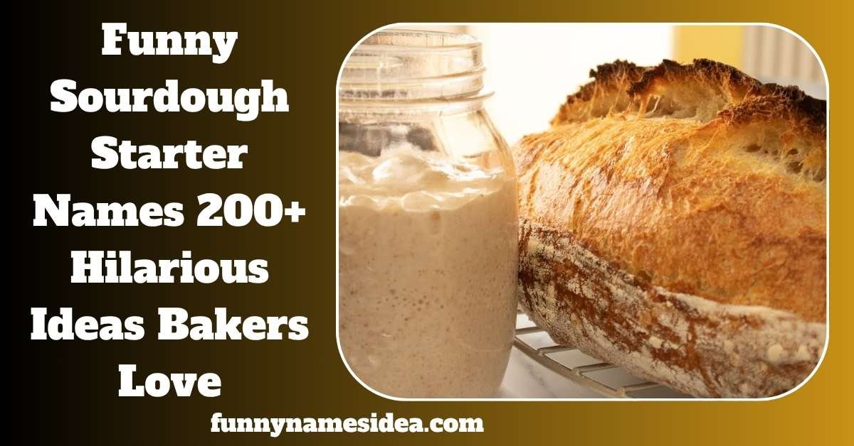 Funny Sourdough Starter Names