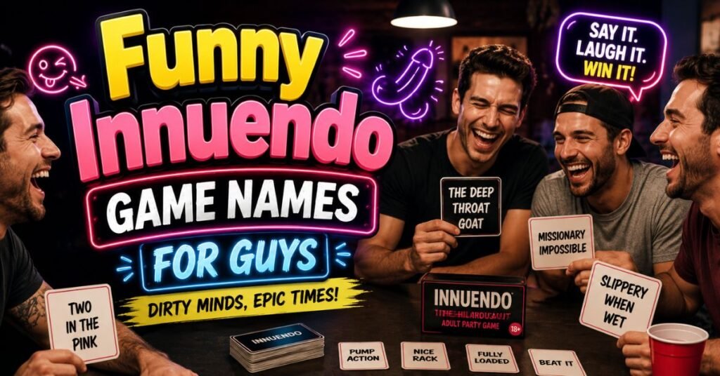 Funny Innuendo Game Names For Guys